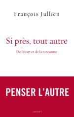 JULLIEN François Si près, tout autre. De l´écart et de la rencontre.  Librairie Eklectic