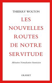 WOLTON Thierry Les nouvelles routes de notre servitude. Aliénation, normalisation, soumission Librairie Eklectic
