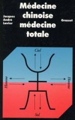 LAVIER Jacques-André Médecine chinoise, médecine totale Librairie Eklectic