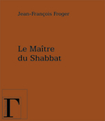 FROGER Jean-François Maitre du shabbat (Le) ---- disponible avec délai Librairie Eklectic