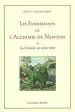 DOBBS Betty Jo Teeter Les Fondements de l´alchimie de Newton ou la chasse au lion vert  Librairie Eklectic