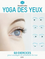 LICHY Xanath Yoga des yeux. 60 exercices pour soulager et entretenir la vue. Librairie Eklectic