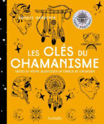 DARDENNE Sophie Les clés du chamanisme - Faites de votre quotidien un espace de création Librairie Eklectic