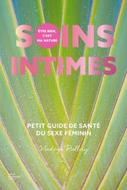 BILLERY Nadège Soins intimes - Petit guide de santé du sexe féminin Librairie Eklectic