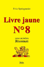 SPRINGMEIER Fritz Livre jaune n°8. Les lignées Illuminati.  Librairie Eklectic