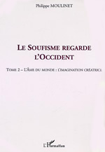 MOULINET Philippe Soufisme regarde l´Occident (Le). Tome 2 : L´âme du monde, l´imagination créatrice Librairie Eklectic