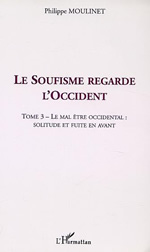 MOULINET Philippe Soufisme regarde l´Occident (Le). Tome 3 : Le mal-être occidental, solitude et fuite en avant Librairie Eklectic