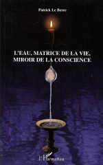 LE BERRE Patrick Eau, matrice de la vie, miroir de la conscience (L´) Librairie Eklectic