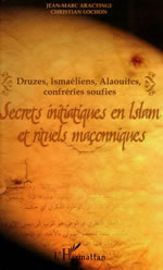 ARACTINGI Jean-Marc & LOCHON Christian Secrets initiatiques en Islam et rituels maçonniques. Druzes, Ismaëlites, Alaouites, Soufis Librairie Eklectic