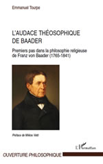 TOURPE Emmanuel L´audace théosophique de Baader. Premiers pas dans la philosophie religieuse de Franz von Baader Librairie Eklectic