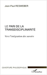 RESWEBER Jean-Paul Pari de la transdisciplinarité (Le). Vers l´intégration des savoirs Librairie Eklectic