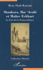 SHAH-KAZEMI Reza Shankara, Ibn´Arabî et Maître Eckhart. La Voie de la Transcendance Librairie Eklectic