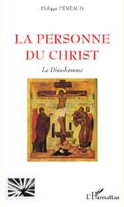 PENEAUD Philippe La personne du Christ. Le Dieu-homme Librairie Eklectic