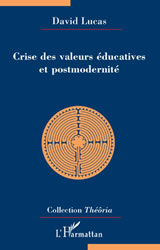 LUCAS David Crise des valeurs éducatives et postmodernité Librairie Eklectic