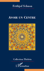 SCHUON Frithjof Avoir un centre. Librairie Eklectic