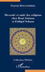 RINGGENBERG Patrick Diversité et unité des religions chez René Guénon et Frithjof Schuon Librairie Eklectic