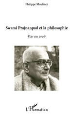 MOULINET Philippe Swami Prajnanpad et la philosophie. Voir ou avoir Librairie Eklectic