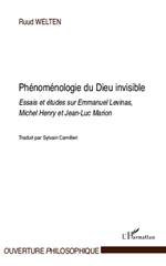 WELTEN Ruud Phénoménologie du Dieu invisible. Essais et études sur Emmanuel Levinas, Michel Henry et Jean-Luc Marion Librairie Eklectic