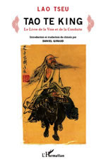LAO TSEU (Lao Zi)/GIRAUD Daniel (trad.) Tao Te King. Le livre de la voie et de la conduite Librairie Eklectic