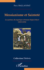 BALLANFAT Paul Messianisme et sainteté. Les poèmes du mystique ottoman Niyâzî Misrî Librairie Eklectic