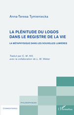 TYMIENIECKA Anna-Teresa La plénitude du logos dans le registre de la vie. La métaphysique dans les nouvelles lumières Librairie Eklectic