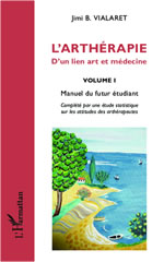 VIALARET Jimi L´arthérapie. D´un lien art et médecine. Volume 1 : Manuel du futur étudiant Librairie Eklectic