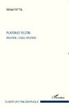 FATTAL Michel Platon et Plotin. Relation, logos, intuition  Librairie Eklectic