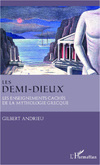 ANDRIEU Gilbert Les demi-dieux. Les enseignements cachés de la mythologie grecque  Librairie Eklectic