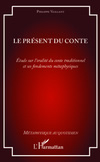 VAILLANT Philippe  Le présent du conte. Étude sur l´oralité du conte traditionnel et ses fondements métaphysiques  Librairie Eklectic