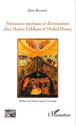 REAIDY Jean Naissance mystique et divinisation chez Maître Eckhart et Michel Henry Librairie Eklectic