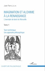 JOUVIN Jean-Pierre Imagination et alchimie à la renaissance - L´exemple du tarot de Marseille. Tome 1 Tarot alchimique. Une approche philosophique Librairie Eklectic