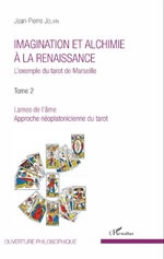 JOUVIN Jean-Pierre Imagination et alchimie à la renaissance - L´exemple du tarot de Marseille. Tome 2 Lames de l´âme - Approche néoplatonicienne du tarot Librairie Eklectic