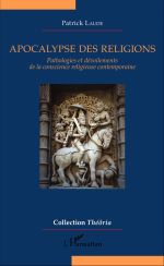 LAUDE Patrick Apocalypse des religions. Pathologies et dévoilements de la conscience religieuse contemporaine.  Librairie Eklectic