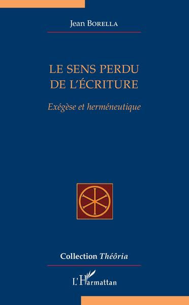 BORELLA Jean Le sens perdu de l´écriture. Exégèse et herméneutique Librairie Eklectic