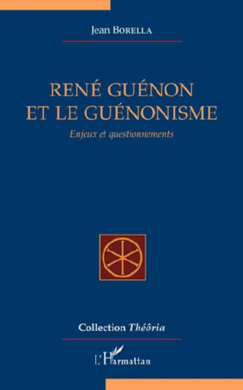BORELLA Jean René Guénon et le guénonisme. Enjeux et questionnements Librairie Eklectic