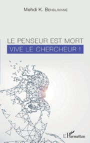 BENSLIMANE Mehdi K. Le penseur est mort, vive le chercheur ! Librairie Eklectic