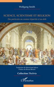 SMITH Wolfgang Science, scientisme et religion. Des particules au cosmos tripartite et au-delà Librairie Eklectic