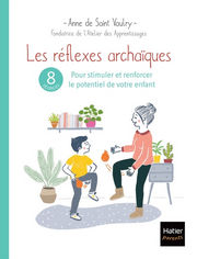 DE SAINT VAULRY Anne Les réflexes archaïques. 8 séances pour stimuler et renforcer le potentiel de votre enfant Librairie Eklectic