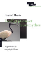 MEEKS Dimitri Les Égyptiens et leurs mythes. Appréhender un polythéisme. Librairie Eklectic