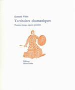 WHITE Kenneth Territoires chamaniques. Premiers temps, espaces premiers Librairie Eklectic