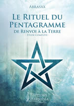 ABRASAX Le rituel du Pentagramme de renvoi à la Terre. Étude complète Librairie Eklectic