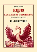 LOBANOV Séverin Rébis ou le secret de l´alchimiste. Traité d´Alchimie Opérative. T1 - L´oratoire. Librairie Eklectic
