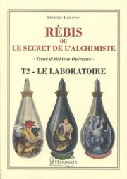 LOBANOV Séverin Rébis ou le secret de l´Alchimiste. Traité d´Alchimie Opérative. T2 - Le Laboratoire Librairie Eklectic