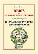 LOBANOV Séverin Rébis ou le secret de l´alchimiste. Traité d´Alchimie Opérative. T3 : Pratique internes & philosophales Librairie Eklectic