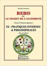 LOBANOV Séverin Rébis ou le secret de l´alchimiste. Traité d´Alchimie Opérative. T3 : Pratique internes & philosophales -- rupture provisoire Librairie Eklectic