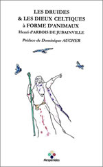ARBOIS DE JUBAINVILLE Henri d Les druides et les dieux celtiques à forme d´animaux Librairie Eklectic