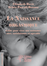 DAVIS Elizabeth & PASCALI-BONARO Debra La naissance orgasmique. Vivre une naissance sûre et satisfaisante Librairie Eklectic