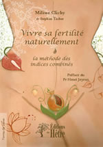 CLICHY Milène & TECHER Stéphan  Vivre sa fertilité naturellement. La méthode des indices combinés Librairie Eklectic