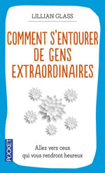 GLASS Lillian Comment s´entourer de gens extraordinaires - aller vers ceux qui vous rendront heureux Librairie Eklectic