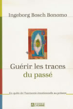 Ingeborg Bosch Bonomo Guérir les traces du passé. En quête de l´harmonie émotionnelle au présent Librairie Eklectic